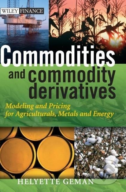 Commodities and Commodity Deri - Helyette Geman - kniha z kategorie Byznys a management