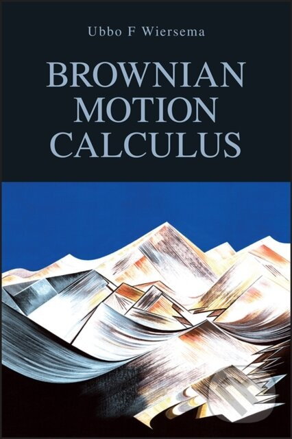 Brownian Motion Calculus - Ubbo F. Wiersema - kniha z kategorie Matematika