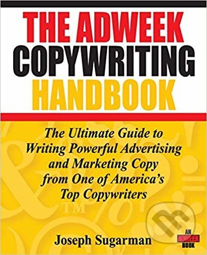 The Adweek Copywriting Handbook (The Ultimate Guide to Writing Powerful Advertising and Marketing Copy from One of America's Top Copywriters) - kniha…