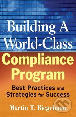 Building a World-Class Compliance Program (Best Practices and Strategies for Success) - kniha z kategorie Odborné a naučné