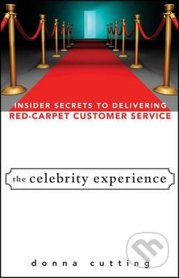 The Celebrity Experience (Insider Secrets to Delivering Red Carpet Customer Service) - kniha z kategorie Podnikání