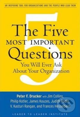 The Five Most Important Questions (You Will Ever Ask About Your Organization) - kniha z kategorie Podnikání