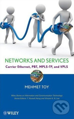 Networks and Services (Carrier Ethernet, PBT, MPLS-TP, and VPLS) - kniha z kategorie Počítače a internet