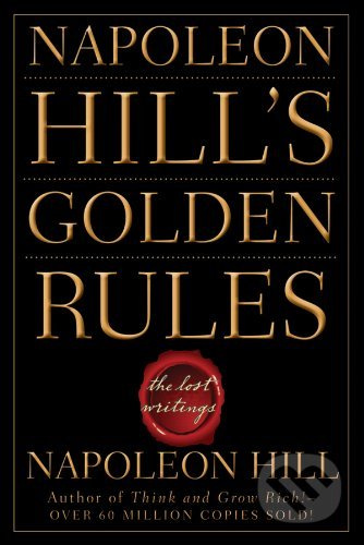Napoleon Hill's Golden Rules (The Lost Writings) - Napoleon Hill - kniha z kategorie Motivace a seberozvoj
