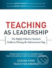 Teaching as Leadership (The Highly Effective Teacher's Guide to Closing the Achievement Gap) - kniha z kategorie Odborné a naučné