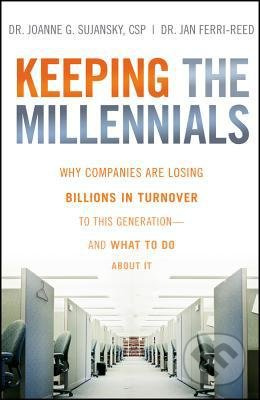 Keeping the Millennials (Why Companies are Losing Billions in Turnover to This Generation - and What to Do About it) - kniha z kategorie Podnikání