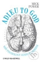 Adieu to God: Why Psychology Leads to Atheism - Mick Power - kniha z kategorie Psychologie
