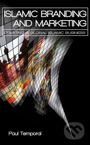 Islamic Branding and Marketing (Creating A Global Islamic Business) - kniha z kategorie Odborné a naučné