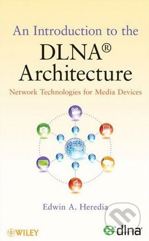 An Introduction to the DLNA Architecture (Network Technologies for Media Devices) - kniha z kategorie Odborné a naučné