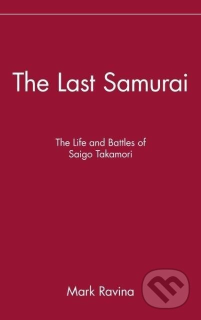The Last Samurai - Mark Ravina - kniha z kategorie Historie