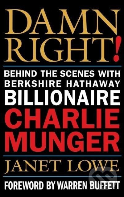 Damn Right! (Behind the Scenes with Berkshire Hathaway Billionaire Charlie Munger) - kniha z kategorie Financie