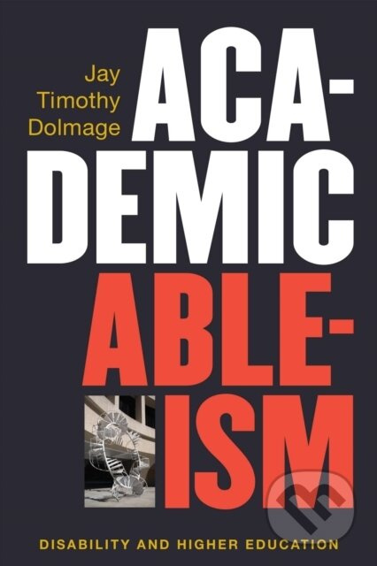 Academic Ableism (Disability and Higher Education) - kniha z kategorie Humanitní a společenské vědy