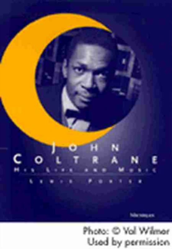 John Coltrane – His Life and Music - Lewis Porter