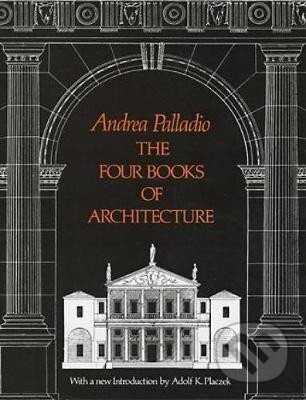The Four Books of Architecture - Andrea Palladio