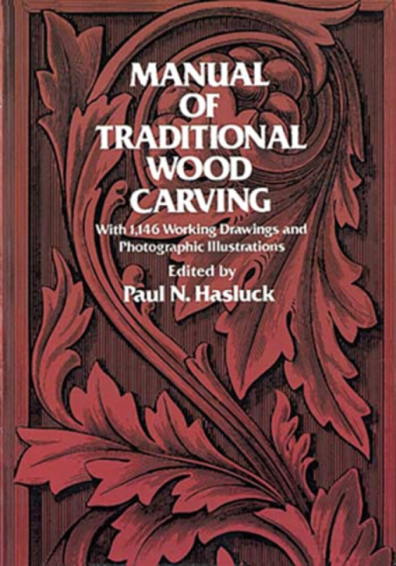 Manual of Traditional Woodcarving - Paul N. Hasluck