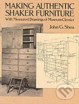 Making Authentic Shaker Furniture - John G. Shea - kniha z kategorie Design