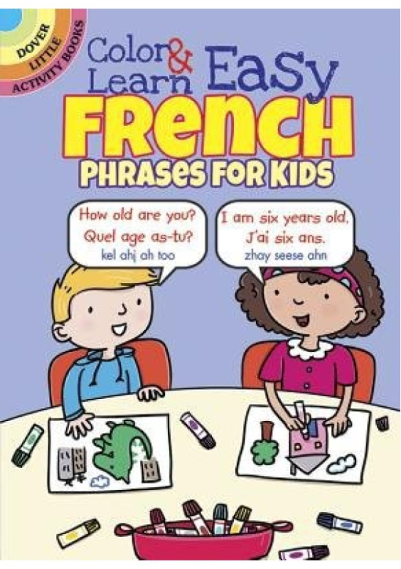 Color a Learn Easy French Phrases for Kids Dover Publications Inc.