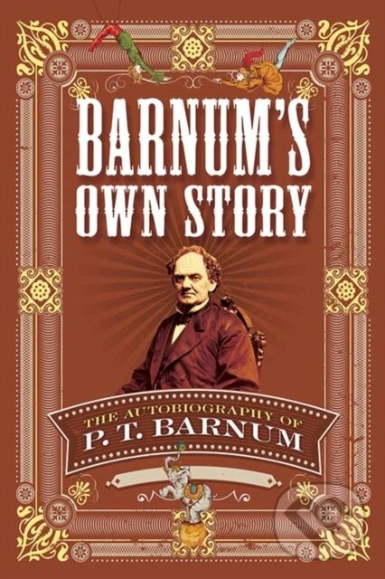 Barnum's Own Story (The Autobiography of P. T. Barnum) - kniha z kategorie Životopisy