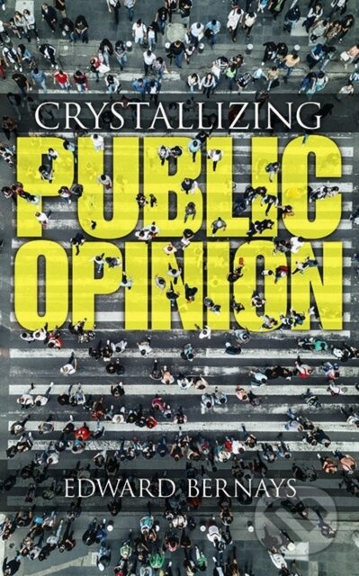 Crystallizing Public Opinion - Edward Bernays - kniha z kategorie Byznys a management