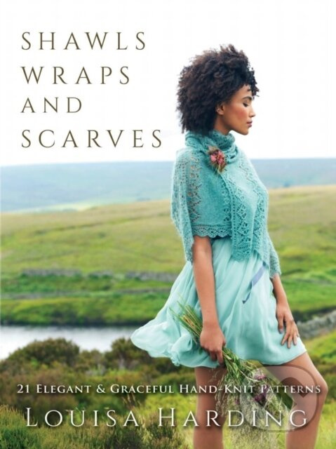 Shawls, Wraps and Scarves (21 Elegant and Graceful Hand-Knit Patterns) - kniha z kategorie Ručné práce