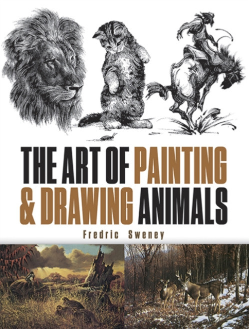 Art of Painting and Drawing Animals Dover Publications Inc.