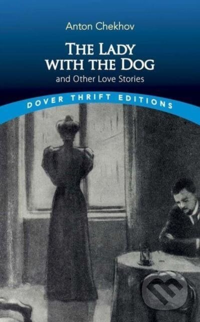 The Lady with the Dog and Other Love Stories - Anton Checkov - kniha z kategorie Společenská beletrie