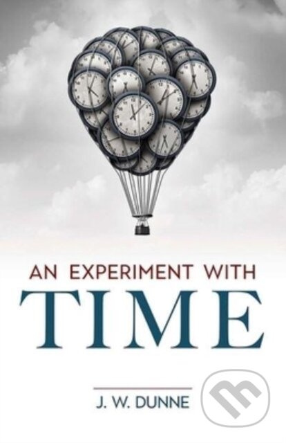 An Experiment with Time - Dunne J.W. - kniha z kategorie Fyzika