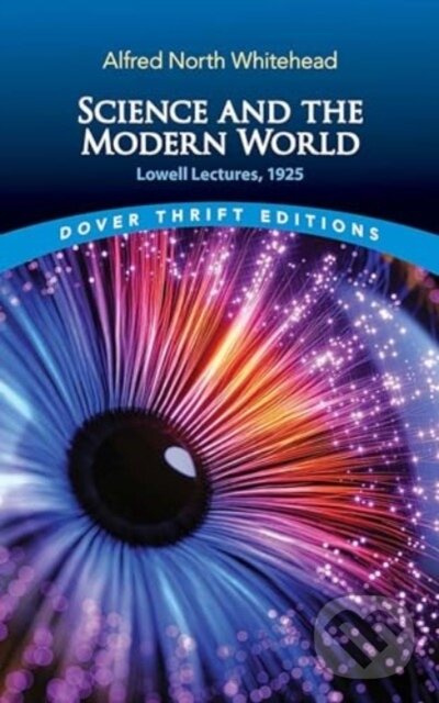 Science and the Modern World (Lowell Lectures, 1925) - kniha z kategorie Prírodné vedy a technika