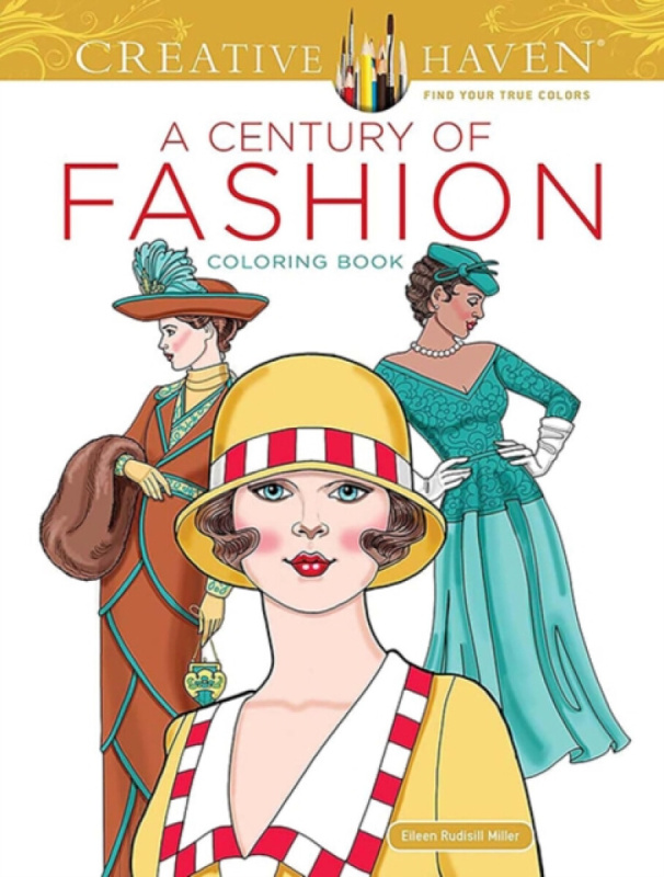 Creative Haven a Century of Fashion Coloring Book - Eileen Miller