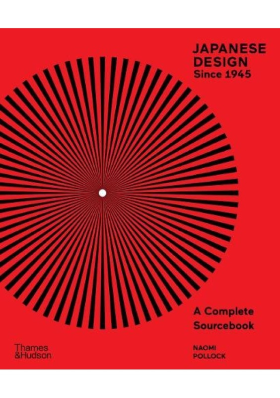 Japanese Design Since 1945, A Complete Sourcebook Thames & Hudson Ltd