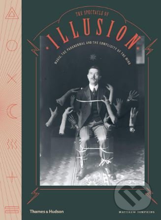 The Spectacle of Illusion (Magic, the paranormal and the complicity of the mind) - kniha z kategorie Magie a okultismus