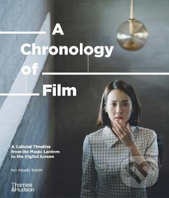 A Chronology of Film (A Cultural Timeline from the Magic Lantern to the Digital Screen) - kniha z kategorie Film