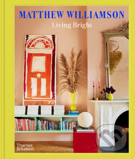 Living Bright (Fashioning Colourful Interiors) - Matthew Williamson - kniha z kategorie Design