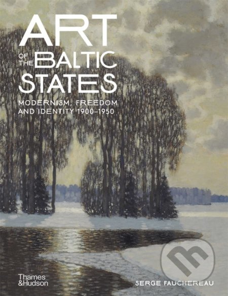 Art of the Baltic States (Modernism, Freedom and Identity 1900-1950) - kniha z kategorie Umění, design a architektura