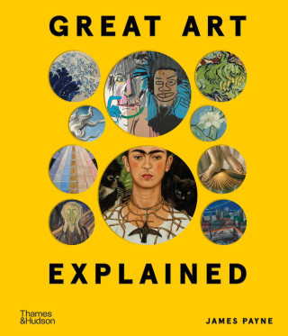 Great Art Explained (The Stories Behind the World's Greatest Masterpieces)
