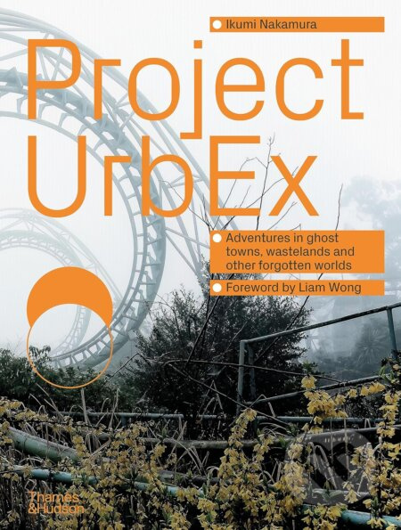 Project UrbEx (Adventures in ghost towns, wastelands and other forgotten worlds) - kniha z kategorie Fotografie