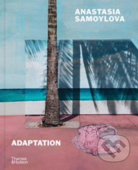 Anastasia Samoylova: Adaptation - Anastasia Samoylova - kniha z kategorie Umění, design a architektura