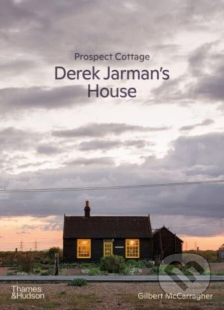 Prospect Cottage: Derek Jarman's House - Gilbert Mccarragher - kniha z kategorie Humanitní a společenské vědy