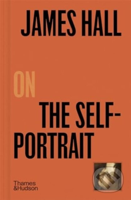 James Hall on The Self-Portrait - James Hall - kniha z kategorie Malířství a sochařství