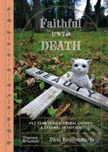 Faithful unto Death (Pet cemeteries, animal graves and eternal devotion) - kniha z kategorie Psychologie