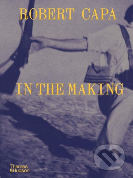Robert Capa: In the Making - Michel Lefebvre - kniha z kategorie Fotografie