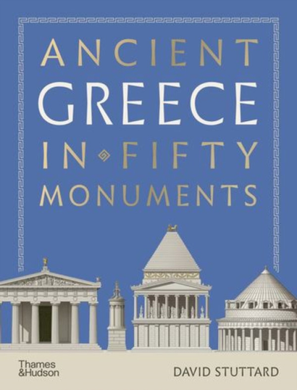 Thames & Hudson Ltd Ancient Greece in 50 Monuments - Stuttard, David