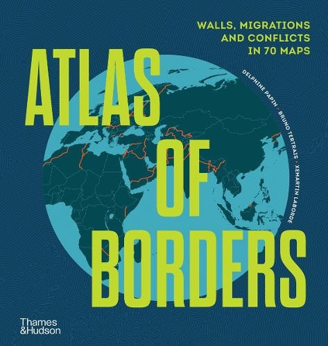 Atlas of Borders (Conflict, Movement and Unity in 70 Maps) - kniha z kategorie Odborné a naučné