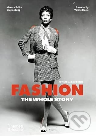 Fashion: The Whole Story - Marnie Fogg