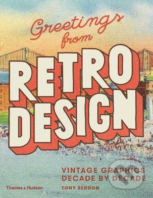 Greetings from Retro Design (Vintage Graphics Decade by Decade) - kniha z kategorie Odborné a naučné