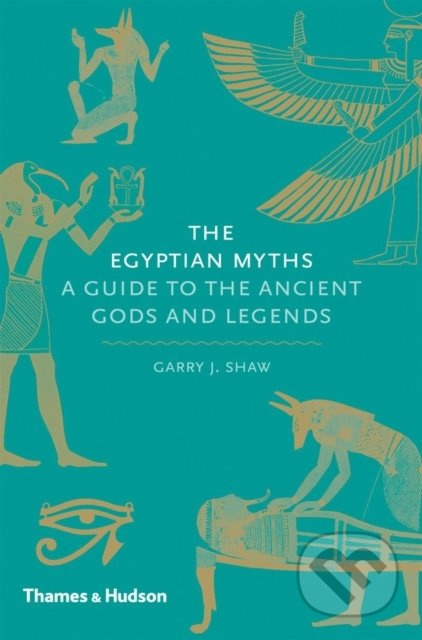 The Egyptian Myths (A Guide to the Ancient Gods and Legends) - kniha z kategorie Mýty, pověsti a legendy
