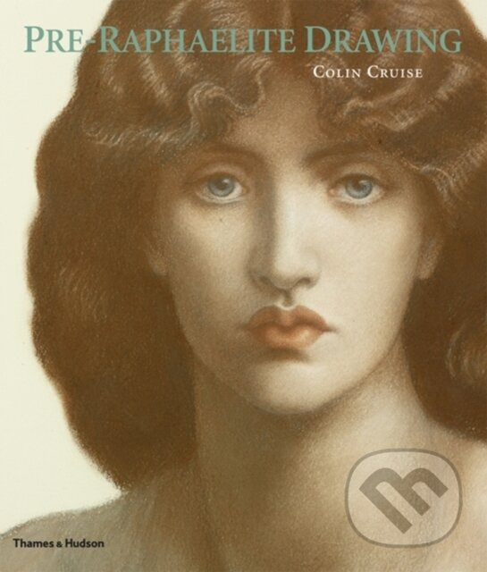 Pre-Raphaelite Drawing - Colin Cruise - kniha z kategorie Dejiny umenia