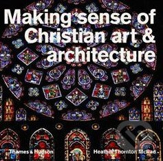 Making Sense of Christian Art and Architecture - Heather Thornton McRae - kniha z kategorie Odborné a naučné