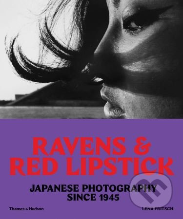 Ravens and Red Lipstick (Japanese Photography Since 1945) - kniha z kategorie Fotografie