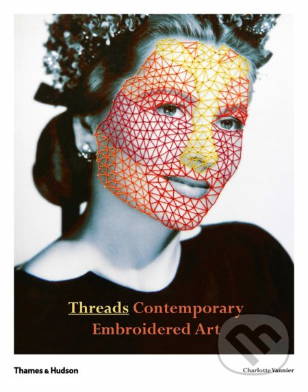 Threads (Contemporary Embroidery Art) - Charlotte Vannier - kniha z kategorie Móda